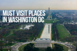 must visit places in Washington dc