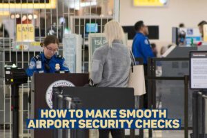 smooth airport security checks - Top 12 Tips for a Smooth Airport Security Check Experience