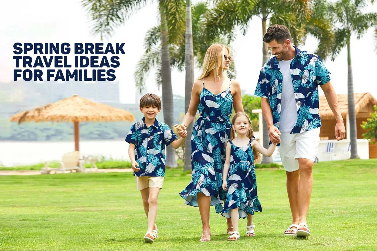 Spring Break Travel Ideas for Families